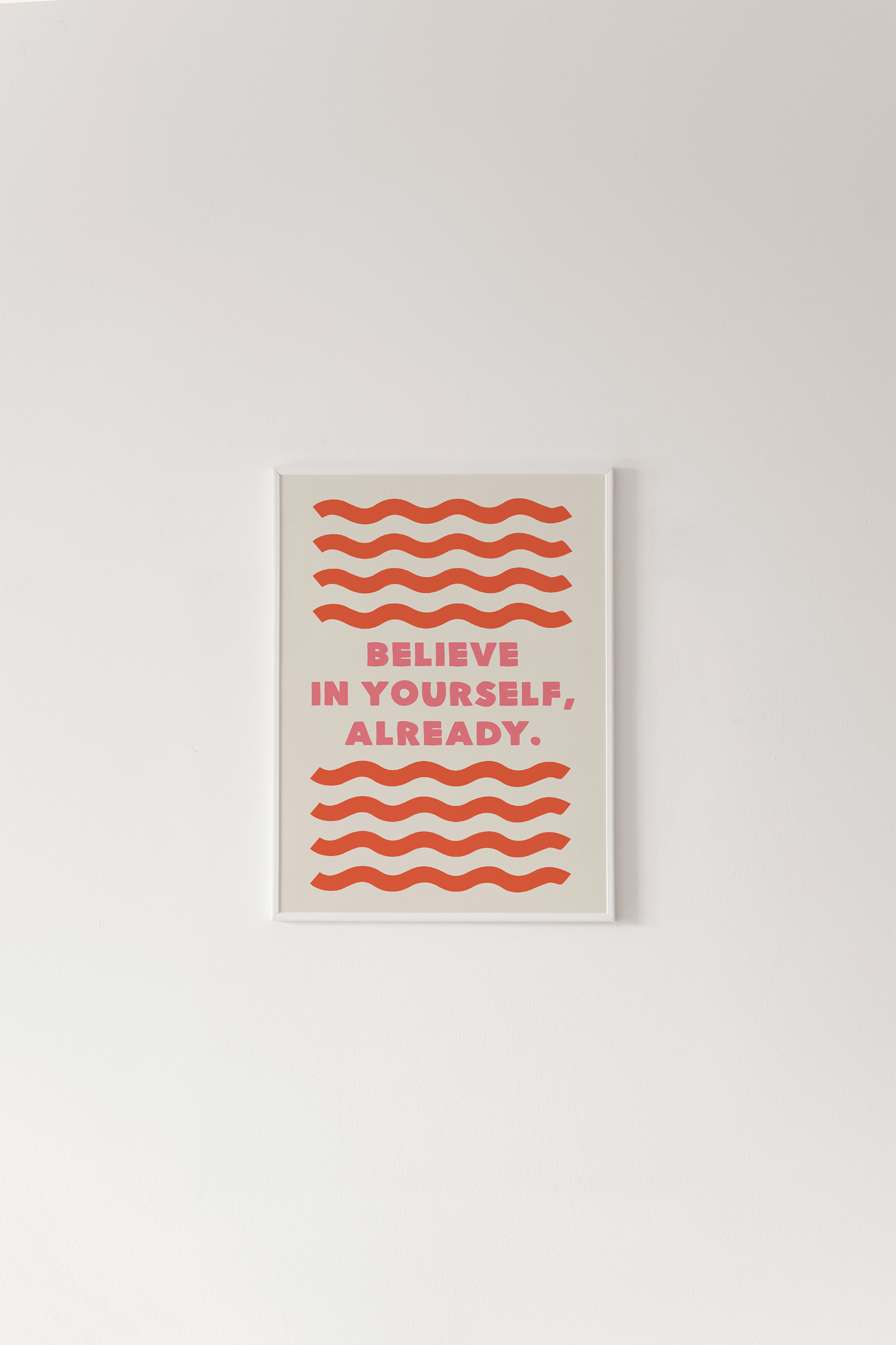 Believe in Yourself, Already Print