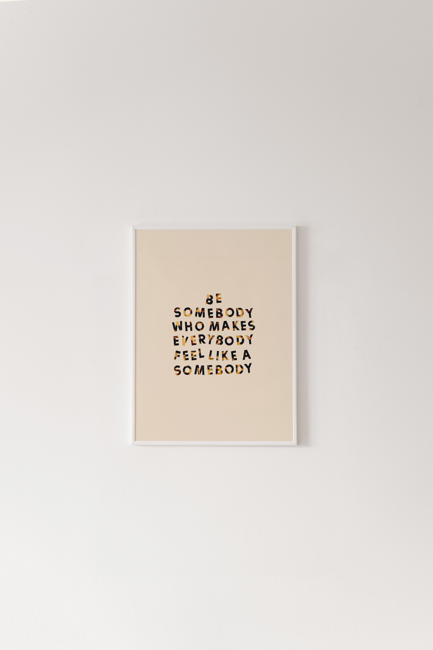 Be Somebody Print