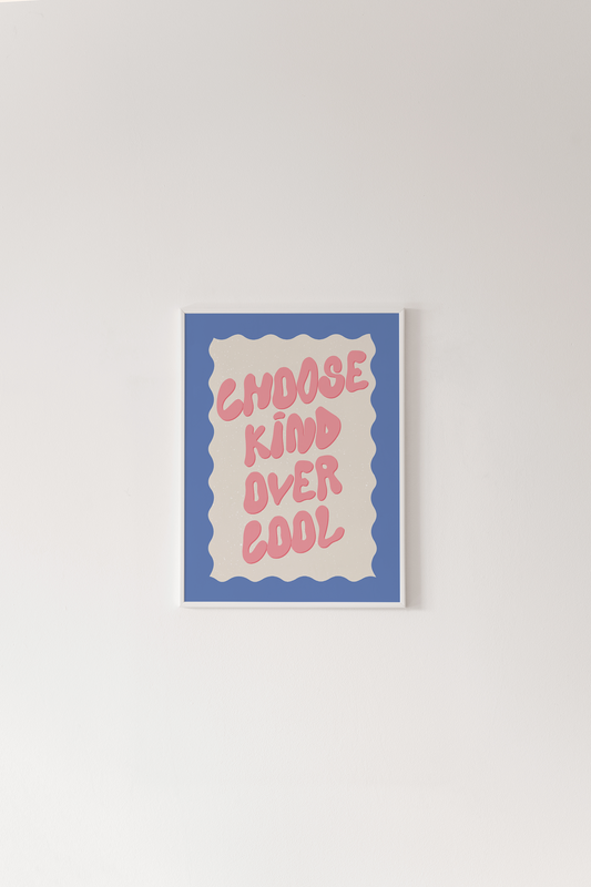 Choose Kind Over Cool Print