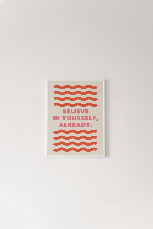 Special Price Believe in Yourself, Already Print