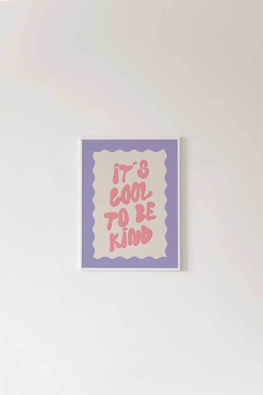 Special Price It's Cool To Be Kind Print
