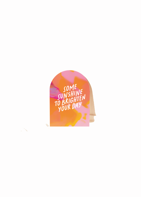 Some Sunshine To Brighten Your Day Arch Card