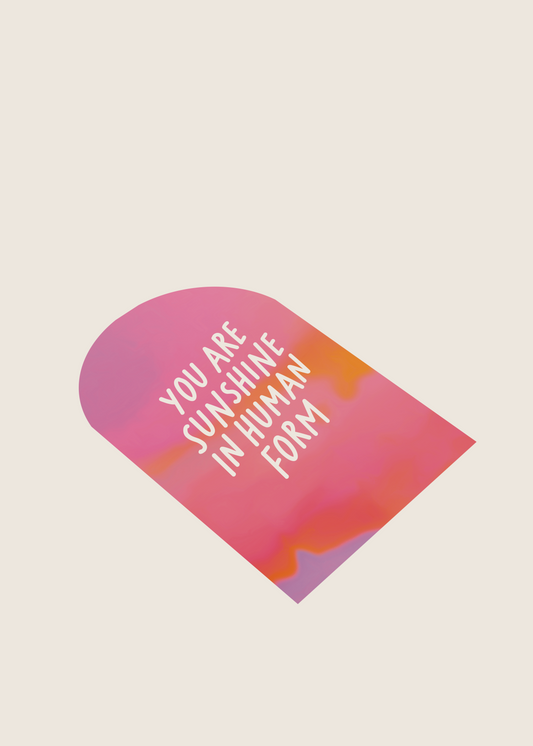 You Are Sunshine In Human Form Arch Card
