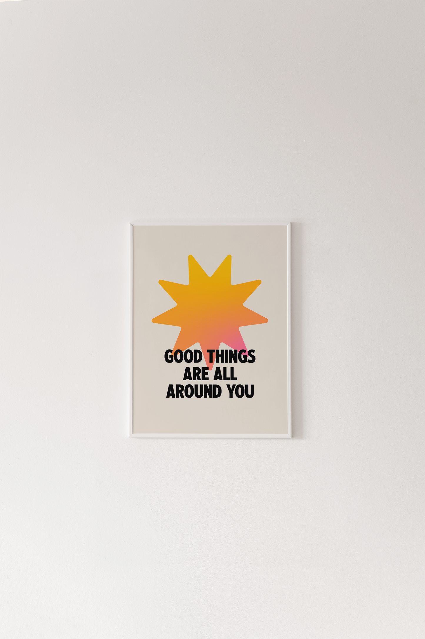 Good Things Are All Around You Print